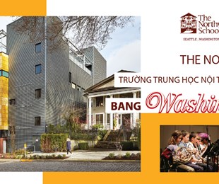 THE NORTHWEST SCHOOL - NGÔI TRƯỜNG TRUNG HỌC NỘI TRÚ ĐẲNG CẤP HÀNG ĐẦU BANG WASHINGTON, MỸ